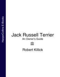 Jack Russell Terrier: An Owner’s Guide - Robert Killick