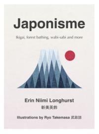 Japonisme: Ikigai, Forest Bathing, Wabi-sabi and more - Erin Longhurst