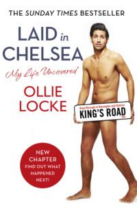 Laid in Chelsea: My Life Uncovered - Ollie Locke