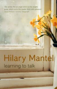 Learning to Talk: Short stories - Hilary Mantel