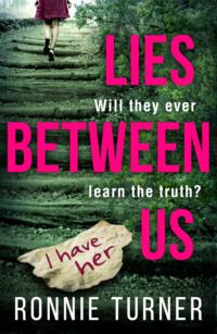 Lies Between Us: a tense psychological thriller with a twist you won’t see coming - Ronnie Turner