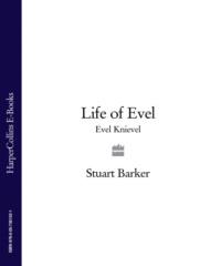 Life of Evel: Evel Knievel, Stuart  Barker audiobook. ISDN39766809