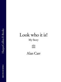 Look who it is!: My Story - Alan Carr