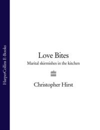 Love Bites: Marital Skirmishes in the Kitchen,  аудиокнига. ISDN39766945