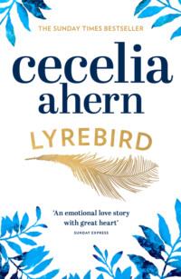 Lyrebird: Beautiful, moving and uplifting: the perfect holiday read - Cecelia Ahern