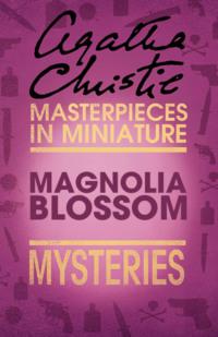 Magnolia Blossom: An Agatha Christie Short Shorty, Агаты Кристи аудиокнига. ISDN39767025