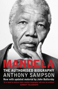 Mandela: The Authorised Biography - Anthony Sampson