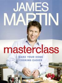 Masterclass: Make Your Home Cooking Easier, James  Martin аудиокнига. ISDN39767089