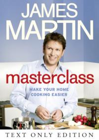 Masterclass Text Only: Make Your Home Cooking Easier, James  Martin audiobook. ISDN39767097