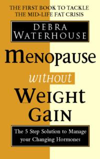 Menopause Without Weight Gain: The 5 Step Solution to Challenge Your Changing Hormones,  audiobook. ISDN39767209