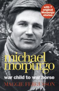 Michael Morpurgo: War Child to War Horse, Maggie  Fergusson audiobook. ISDN39767217