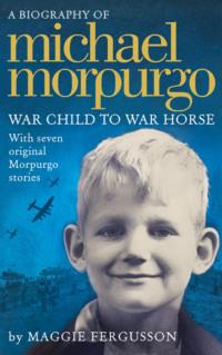 Michael Morpurgo: War Child to War Horse, Maggie  Fergusson Hörbuch. ISDN39767225