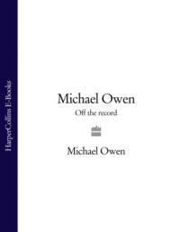 Michael Owen: Off the Record - Michael Owen