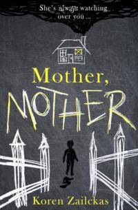 Mother, Mother: Psychological suspense for fans of ROOM - Koren Zailckas