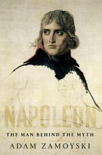 Napoleon: The Man Behind the Myth, Adam  Zamoyski książka audio. ISDN39767457