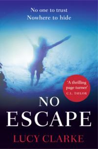 No Escape: The most addictive, gripping thriller with a shocking twist, Lucy  Clarke audiobook. ISDN39767521