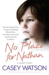 No Place for Nathan: A True Short Story - Casey Watson