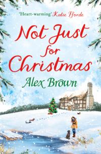Not Just for Christmas: The perfect Christmas short romance, Alex  Brown książka audio. ISDN39767569