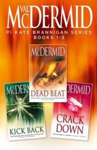 PI Kate Brannigan Series Books 1-3: Dead Beat, Kick Back, Crack Down, Val  McDermid аудиокнига. ISDN39767777