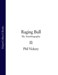 Raging Bull: My Autobiography - Phil Vickery