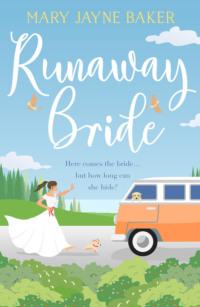 Runaway Bride: A laugh out loud funny and feel good rom com - Mary Baker
