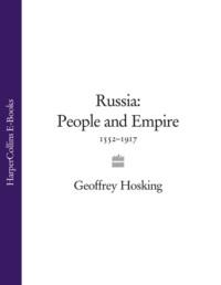 Russia: People and Empire: 1552–1917 - Geoffrey Hosking