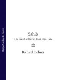 Sahib: The British Soldier in India 1750–1914, Richard  Holmes Hörbuch. ISDN39768153
