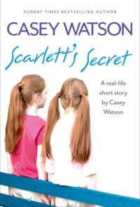 Scarlett’s Secret: A real-life short story by Casey Watson, Casey  Watson książka audio. ISDN39768193