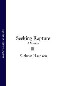 Seeking Rapture: A Memoir, Kathryn Harrison audiobook. ISDN39768233