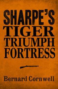 Sharpe 3-Book Collection 1: Sharpe’s Tiger, Sharpe’s Triumph, Sharpe’s Fortress - Bernard Cornwell
