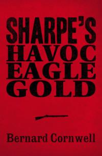 Sharpe 3-Book Collection 2: Sharpe’s Havoc, Sharpe’s Eagle, Sharpe’s Gold, Bernard  Cornwell audiobook. ISDN39768297