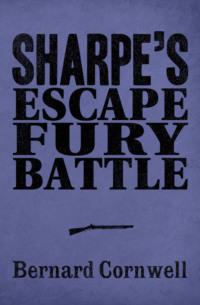 Sharpe 3-Book Collection 4: Sharpe’s Escape, Sharpe’s Fury, Sharpe’s Battle - Bernard Cornwell