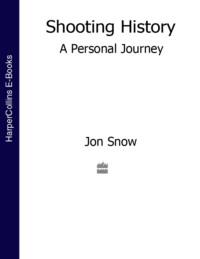 Shooting History: A Personal Journey, Jon  Snow audiobook. ISDN39768353