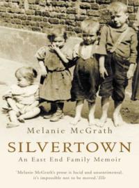 Silvertown: An East End family memoir, Melanie  McGrath audiobook. ISDN39768369