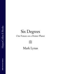 Six Degrees: Our Future on a Hotter Planet - Mark Lynas