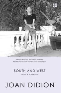 South and West: From A Notebook, Joan  Didion audiobook. ISDN39768545