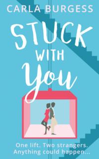 Stuck with You: the perfect feel-good romantic comedy!, Carla  Burgess аудиокнига. ISDN39768705