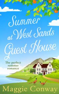 Summer at West Sands Guest House: A perfect feel good, uplifting romantic comedy - Maggie Conway