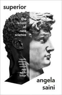 Superior: The Fatal Return of Race Science, Angela  Saini аудиокнига. ISDN39768753