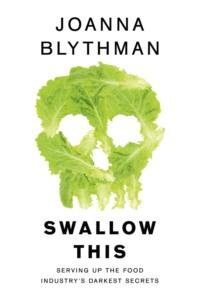 Swallow This: Serving Up the Food Industry’s Darkest Secrets, Joanna  Blythman аудиокнига. ISDN39768769