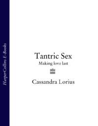 Tantric Sex: Making love last, Cassandra  Lorius Hörbuch. ISDN39768849