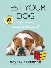 Test Your Dog: Is Your Dog an Undiscovered Genius?, Rachel  Federman Hörbuch. ISDN39768913