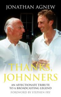 Thanks, Johnners: An Affectionate Tribute to a Broadcasting Legend, Jonathan  Agnew аудиокнига. ISDN39768921