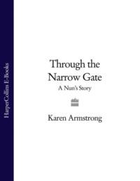 Through the Narrow Gate: A Nun’s Story, Karen  Armstrong audiobook. ISDN39769025