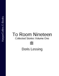 To Room Nineteen: Collected Stories Volume One - Дорис Лессинг