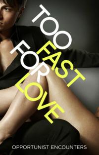 Too Fast For Love: Opportunist Encounters - Various