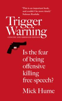 Trigger Warning: Is the Fear of Being Offensive Killing Free Speech?, Mick  Hume audiobook. ISDN39769193