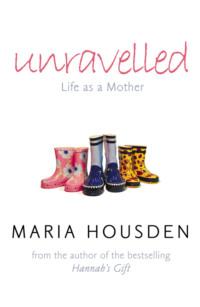 Unravelled: Life as a Mother, Maria  Housden audiobook. ISDN39769353