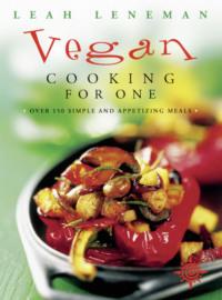 Vegan Cooking for One: Over 150 simple and appetizing meals - Leah Leneman