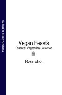 Vegan Feasts: Essential Vegetarian Collection, Rose  Elliot аудиокнига. ISDN39769393
